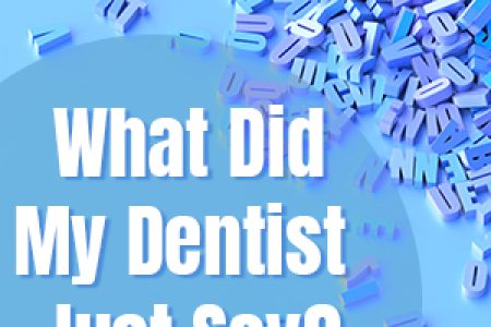 What Did My Dentist Just Say? (featured image)