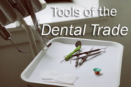 What Does Your Dentist Have Up Their Sleeve? Tools of the Dental Trade (featured image)