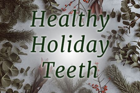 Healthy Teeth for the Holidays (featured image)