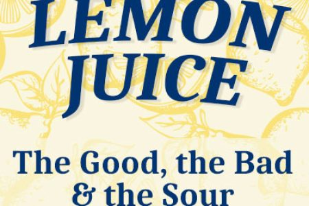 Lemon Juice – The Good, the Bad, & the Sour (featured image)